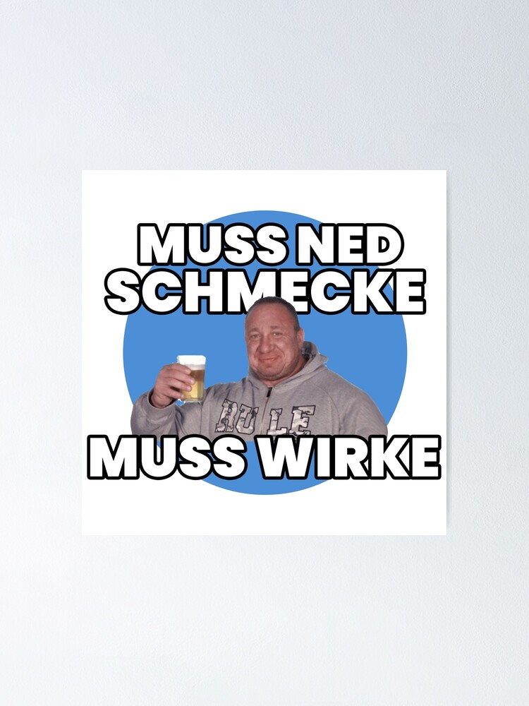 "Markus Rühl Muss ned schmecke muss wirke Meme" Poster for Sale by bodyimprove Redbubble