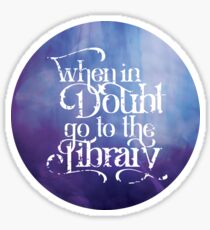 When in Doubt Go to the Library Sticker