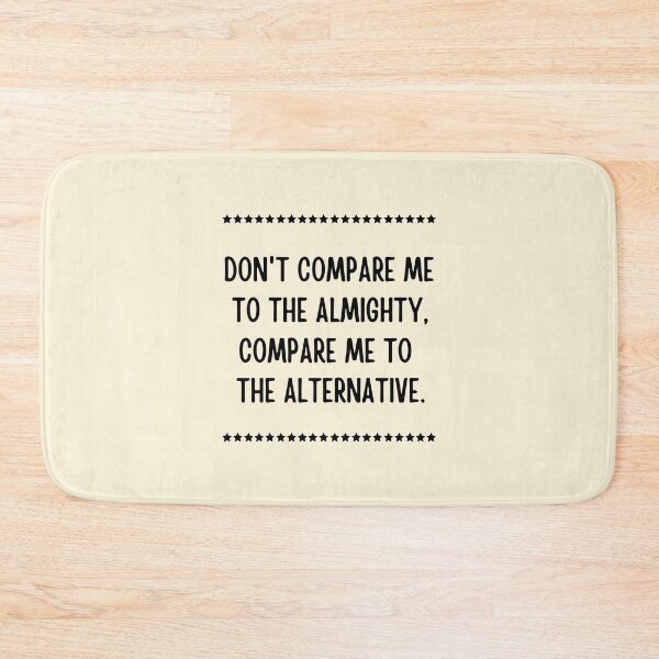Item preview, Don't compare me to the almighty compare me to the alternative designed and sold by QuotesAreFun.