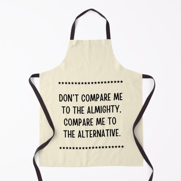 Item preview, Don't compare me to the almighty compare me to the alternative designed and sold by QuotesAreFun.
