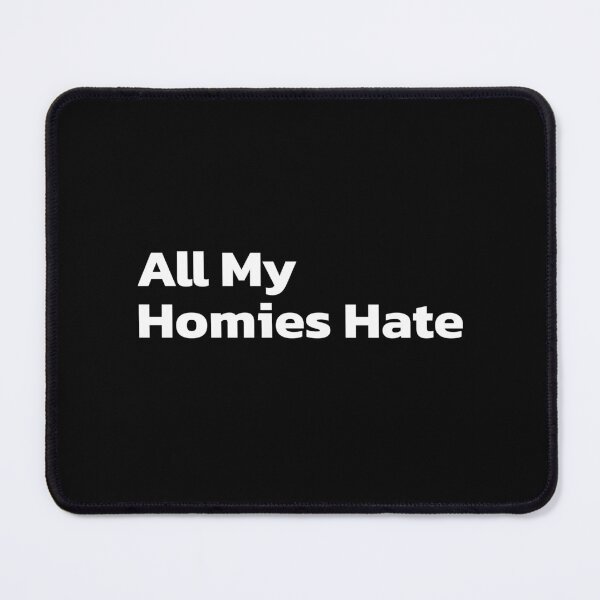 Item preview, All My Homies Hate. designed and sold by Quote a Passage.