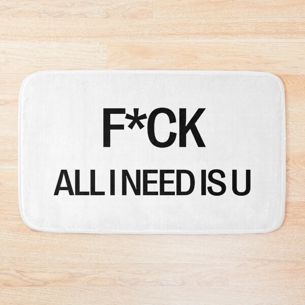 Item preview, F*CK - ALL I NEED IS YOU designed and sold by LeGrizou.