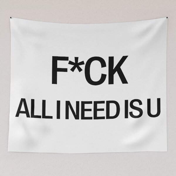 Item preview, F*CK - ALL I NEED IS YOU designed and sold by LeGrizou.