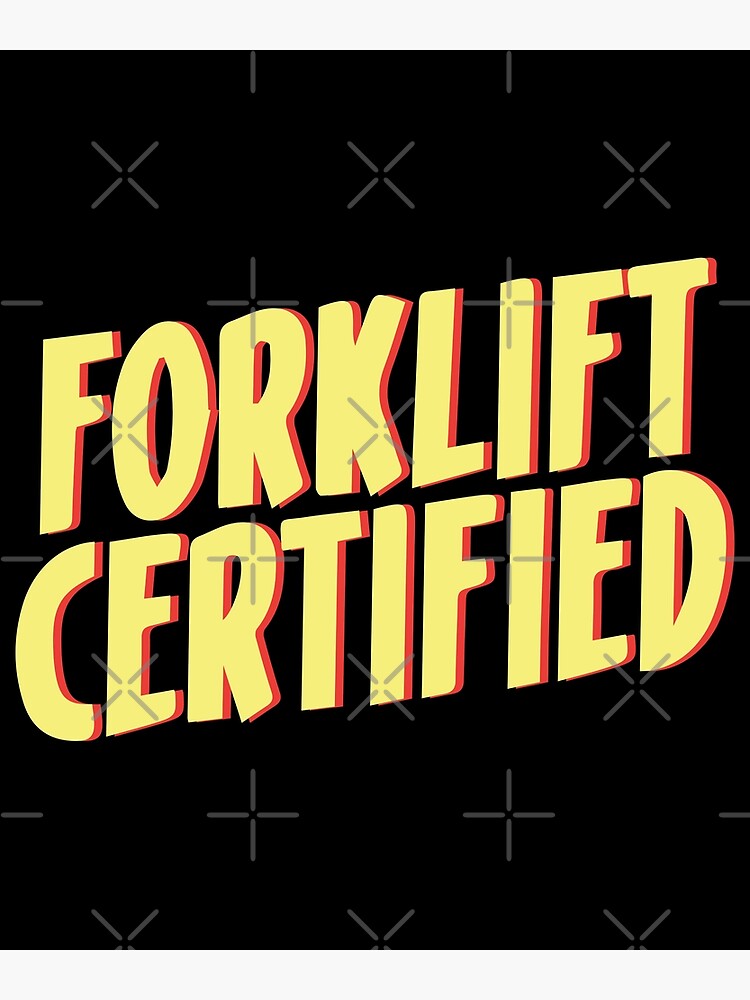 "Forklift Certified Meme" Poster for Sale by palaco210 | Redbubble