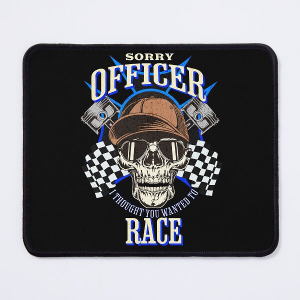 Item preview, Sorry Officer I Thought You Wanted To Race Drag Race Street Race Racer Racing Motorcycle Racer Checker Flag Piston Skull Sunglasses Funny designed and sold by CarantinedChaos.