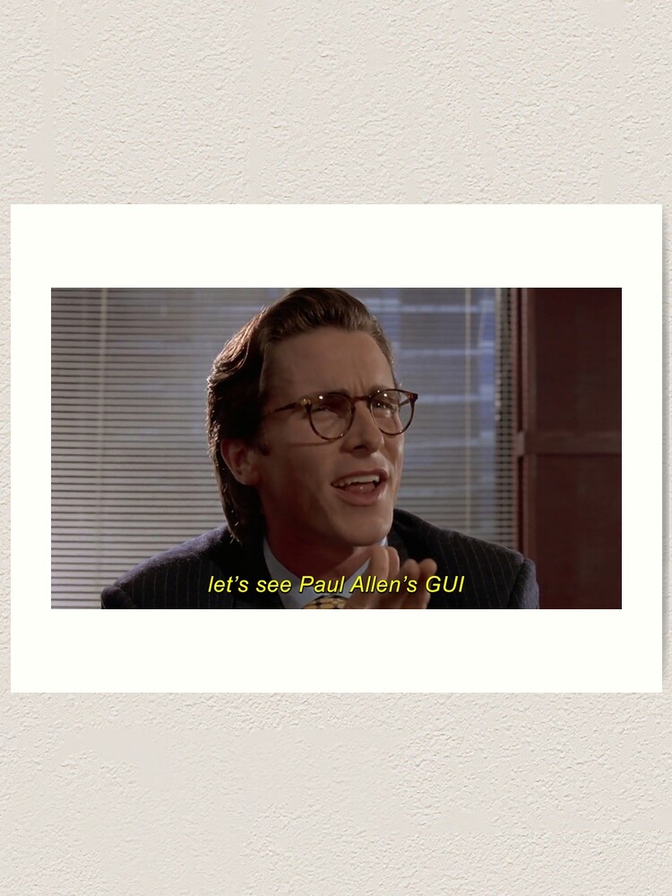 "Let's see Paul Allen's GUI | American Psycho card scene" Art Print for