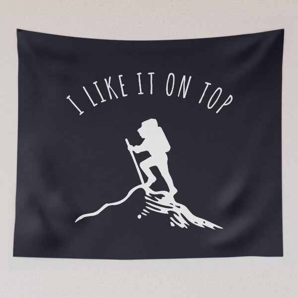 Item preview, I Like It On Top - Hiking & Mountain Climbing Pride designed and sold by Dapper Lad.