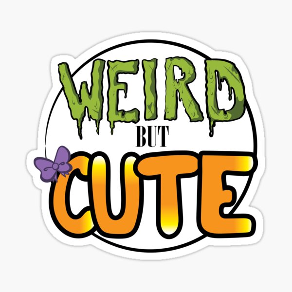 Weird but Cute Sticker