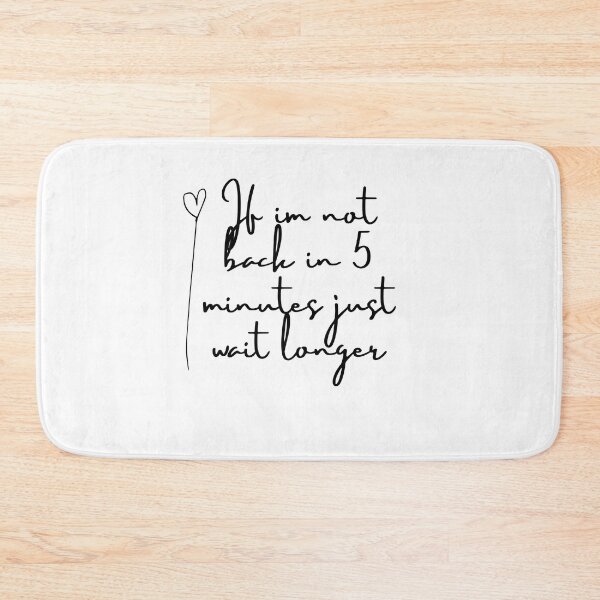 Item preview, if im not back in five minutes just wait longer designed and sold by rodayn2.