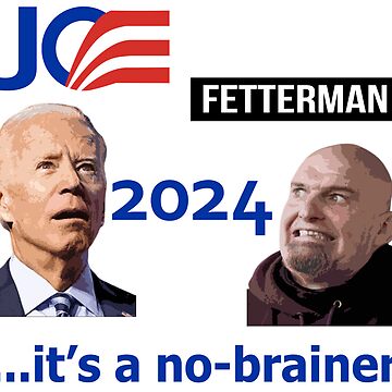  PAUPPY Biden-Fetterman-2024-It's-A-No-Brainer-24