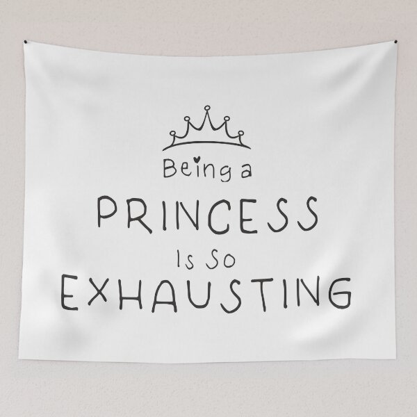 Item preview, Being a princess is so exhausting designed and sold by camelsvg.