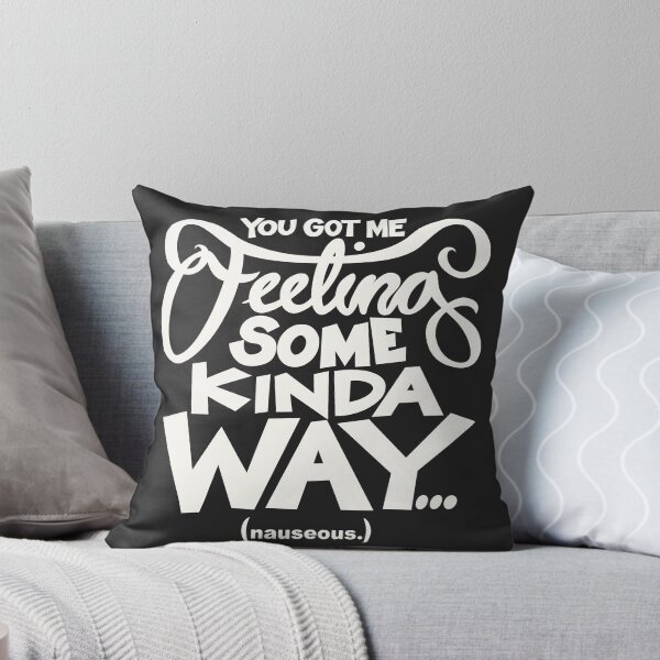 Item preview, You Got Me Feeling Some Kinda Way... Nauseous. White text designed and sold by Calipygian.