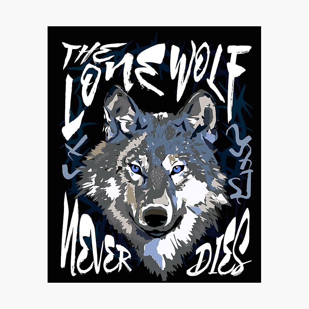 Poster Le Loup Solitaire Ne Meurt Jamais Par Zachsymartsy Redbubble