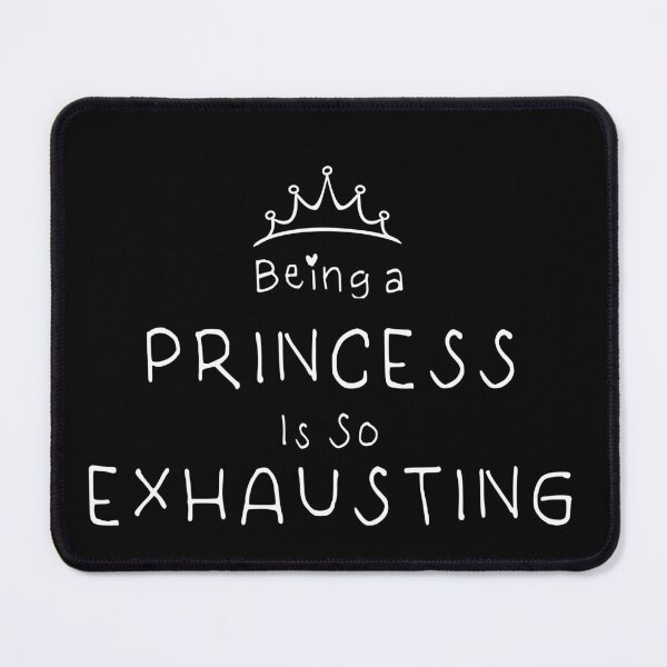 Item preview, Being a princess is so exhausting designed and sold by camelsvg.