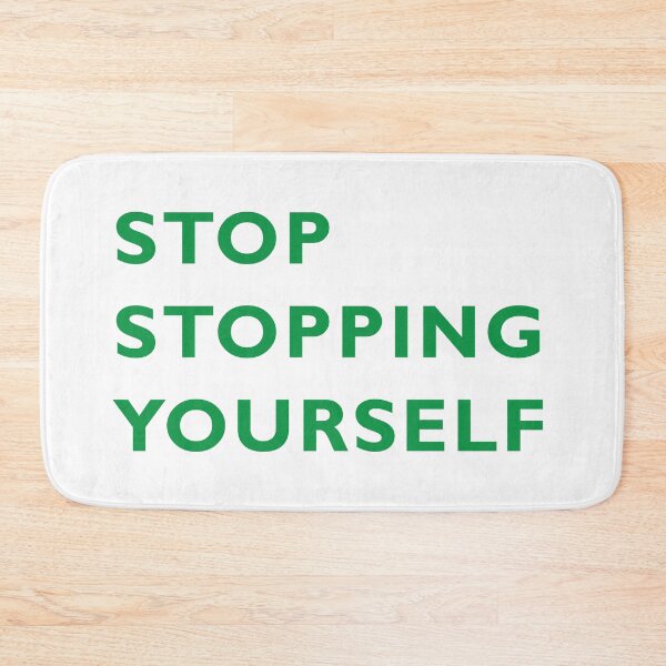Item preview, Stop Stopping Yourself designed and sold by RossDillon.