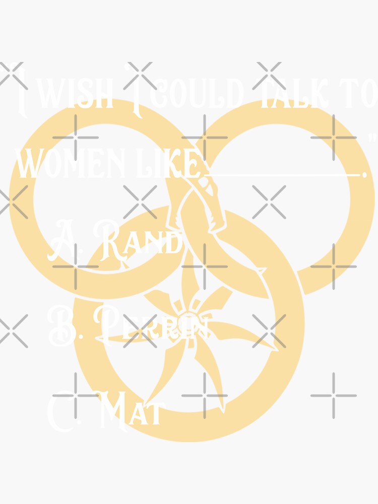 "I wish I could talk to women like.... Wheel of Time fan art" Sticker