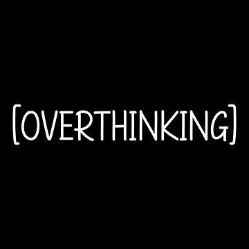 Artwork thumbnail, [Overthinking] Quote by TrenderDesigns