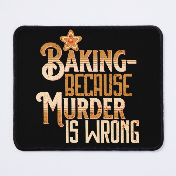 Item preview, Baking - because murder is wrong designed and sold by EvergreenWhimsy.