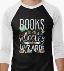 Books turn Muggles into Wizards Men's Baseball ¾ T-Shirt