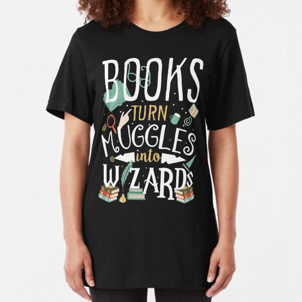 Books turn Muggles into Wizards Slim Fit T-Shirt