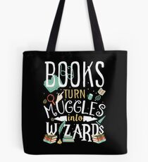 Books turn Muggles into Wizards Tote Bag