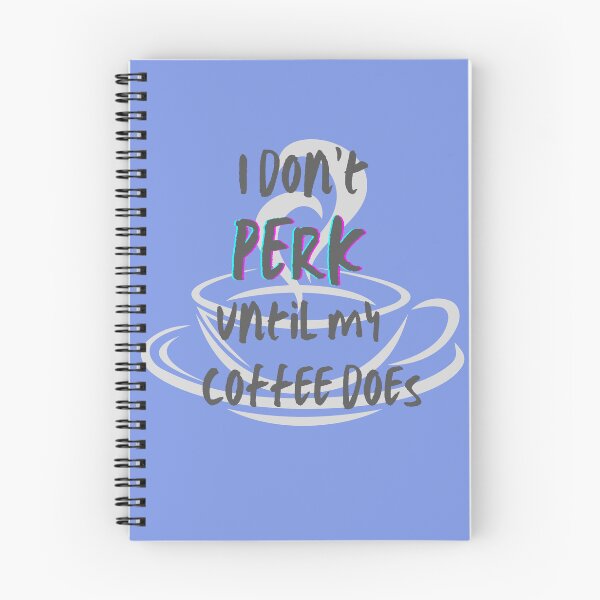 Item preview, I don't PERK until my coffee does designed and sold by Thewelllife.