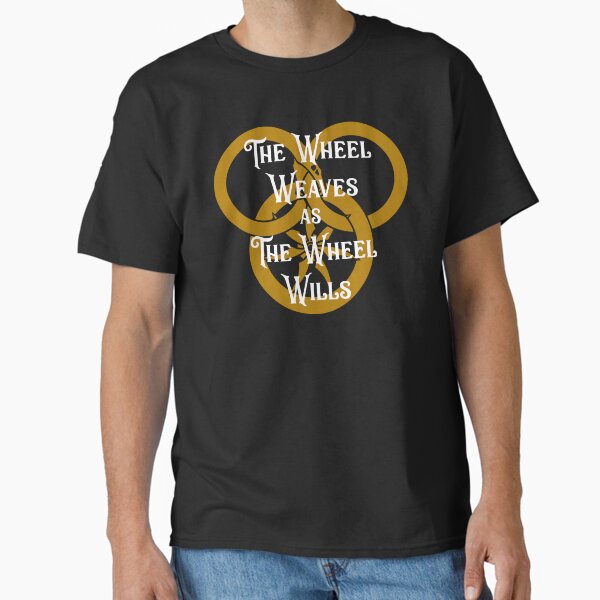 The Wheel Weaves as The Wheel Wills Classic T-Shirt