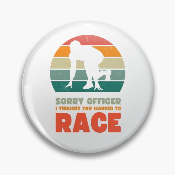 Item preview, Sorry officers. I thought you wanted to race | Running designed and sold by badbug.