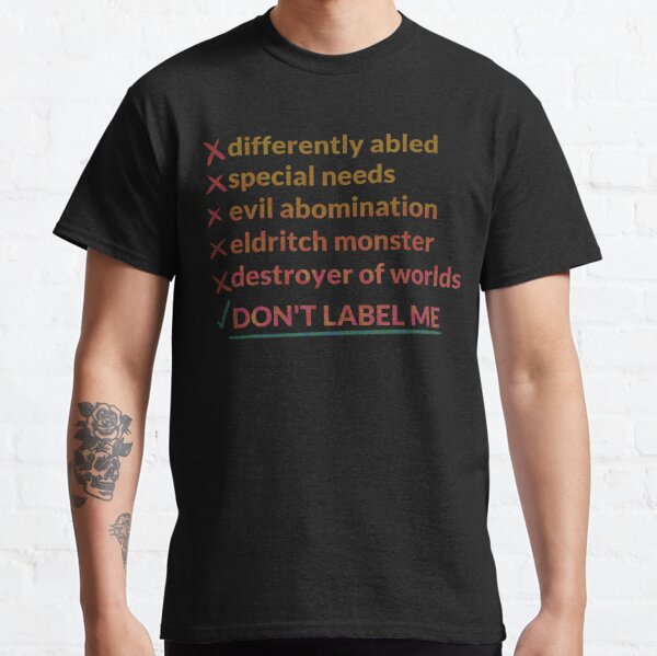 Disabled Monster: Don't Label Me Classic T-Shirt