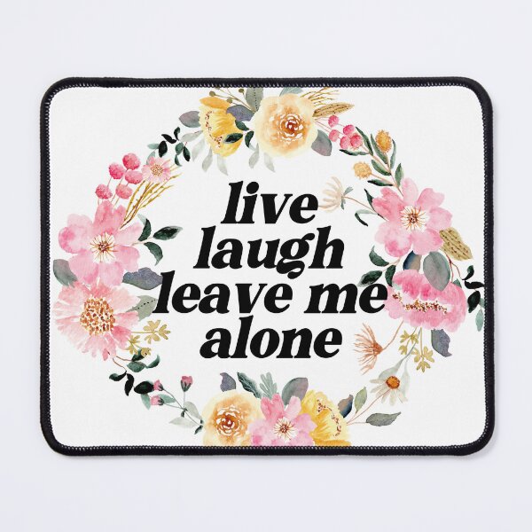 Item preview, live laugh leave me alone funny inspirational style designed and sold by kennaplate.