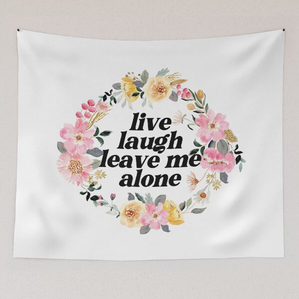 Item preview, live laugh leave me alone funny inspirational style designed and sold by kennaplate.