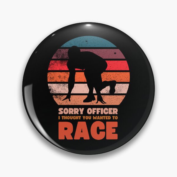 Item preview, Sorry officers. I thought you wanted to race | Running designed and sold by badbug.