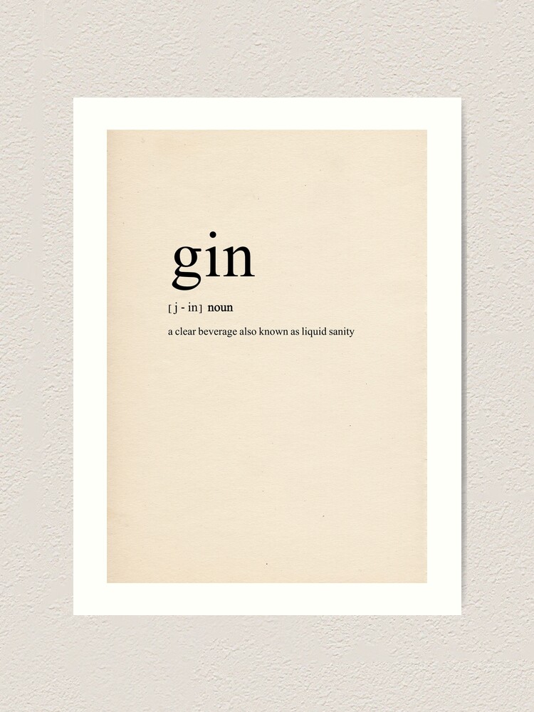 "'Gin a clear beverage also known as liquid sanity' Dictionary