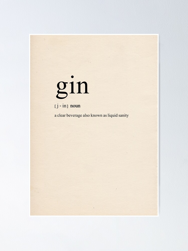 "'Gin a clear beverage also known as liquid sanity' Dictionary