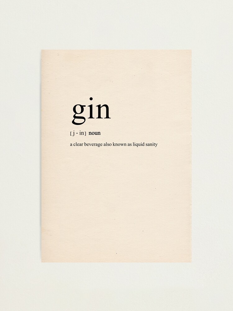 "'Gin a clear beverage also known as liquid sanity' Dictionary