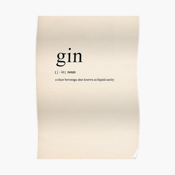"'Gin a clear beverage also known as liquid sanity' Dictionary