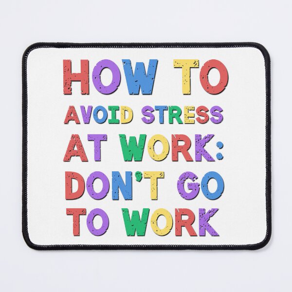 Item preview, How to avoid stress at work office life saying designed and sold by Emotionville.
