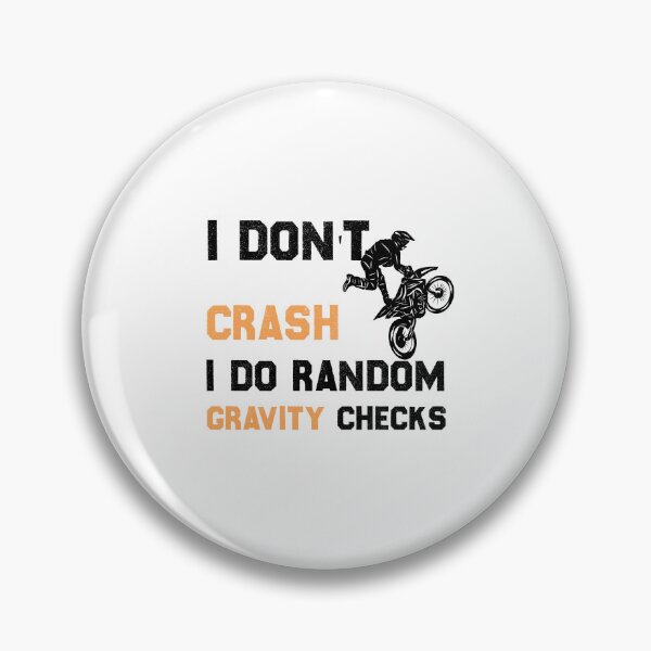 Item preview, I Don't Crash I Do Random Gravity Checks,Motocross,motorcycle designed and sold by hanaa01.