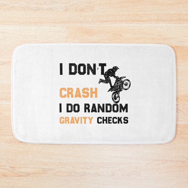 Item preview, I Don't Crash I Do Random Gravity Checks,Motocross,motorcycle designed and sold by hanaa01.