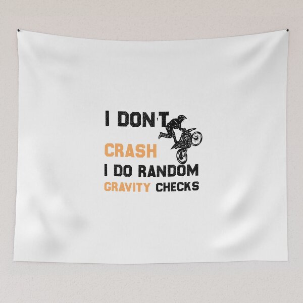 Item preview, I Don't Crash I Do Random Gravity Checks,Motocross,motorcycle designed and sold by hanaa01.