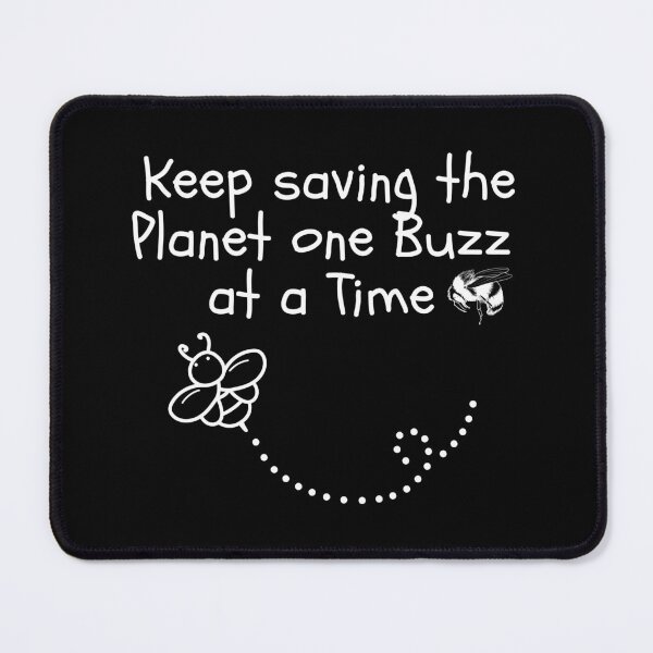 Item preview, Keep Saving The Planet One Buzz At A Time Design designed and sold by EarthArtDesigns.