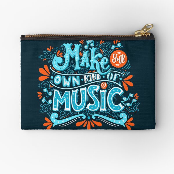 Make your own kind of music Zipper Pouch