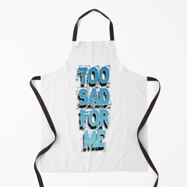 Item preview, Too sad for me funny  designed and sold by TVstuff.