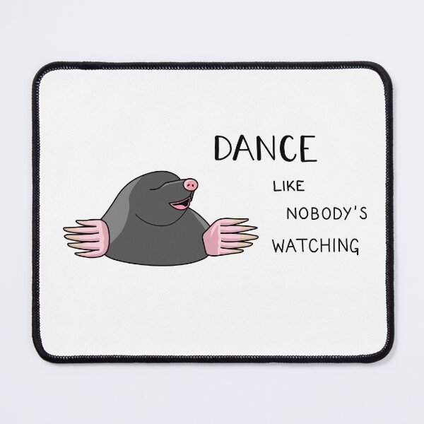 Item preview, Mole - Dance Like Nobody's Watching designed and sold by bionerdjokes.