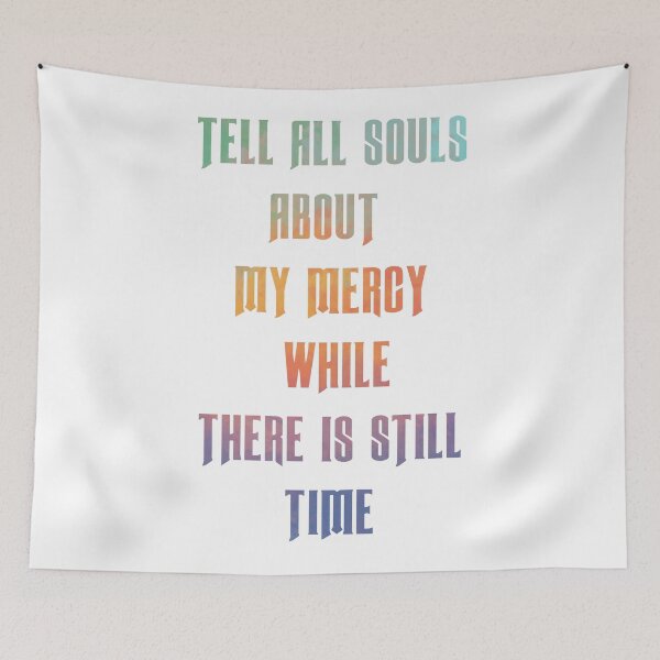 Item preview, Tell all souls about my mercy while there is still time designed and sold by thewishdesigns.