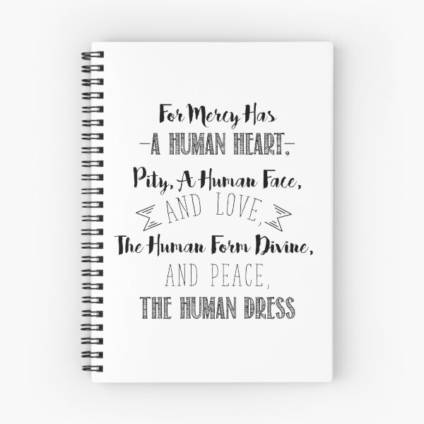 Item preview, For Mercy has a Human Heart, Pity, a Human Face, and Love. The Human Form Divine, and Peace, the Human Dress designed and sold by thewishdesigns.
