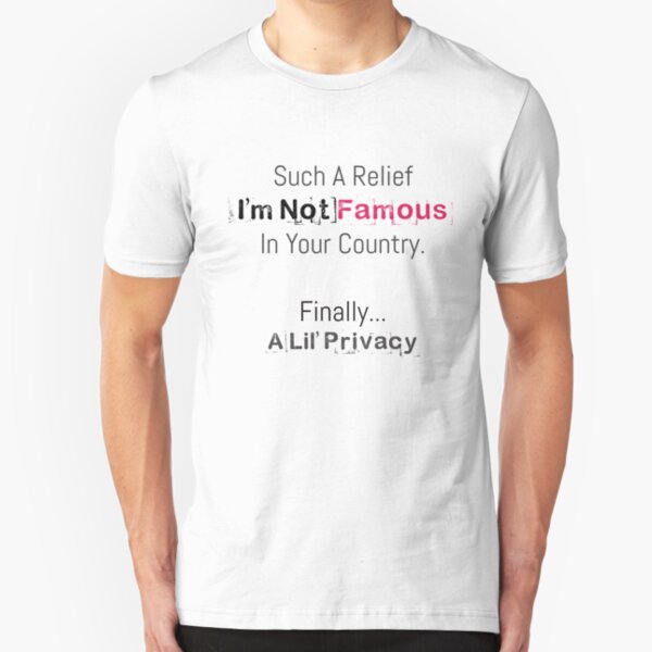 Famous - but not in your country Slim Fit T-Shirt