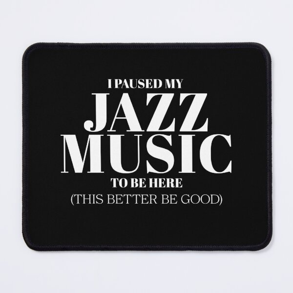Item preview, I Paused My Jazz Music To Be Here Jazz Musician designed and sold by Amir Abou-Roumié.