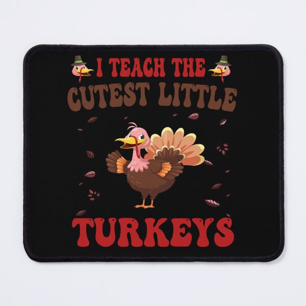 Item preview, I teach the cutest little turkeys designed and sold by Ach B.