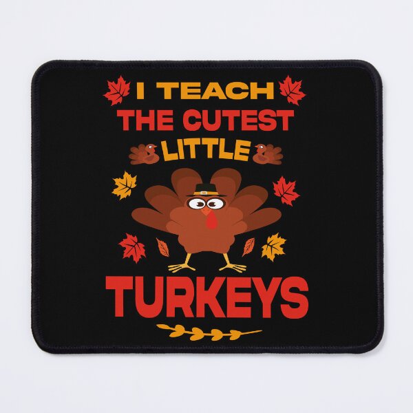 Item preview, I teach the cutest little turkeys designed and sold by Ach B.